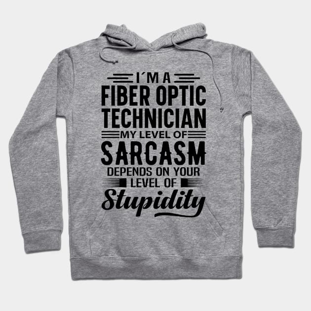 I'm A Fiber Optic Technician Hoodie by Stay Weird